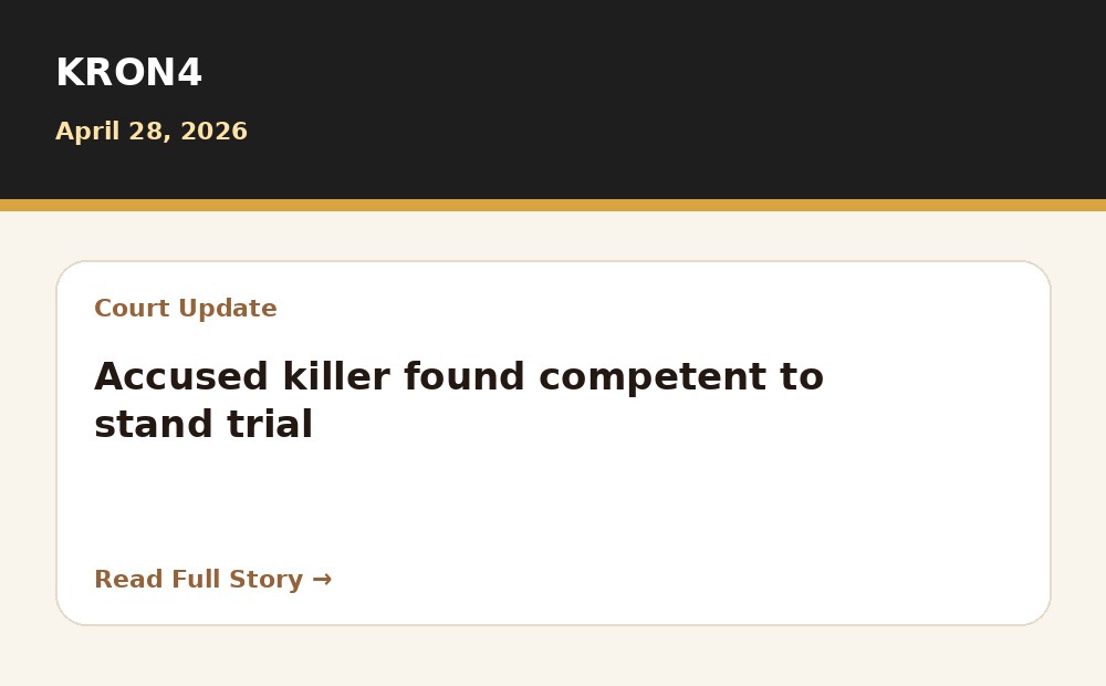 KRON4 article preview: Accused killer found competent to stand trial
